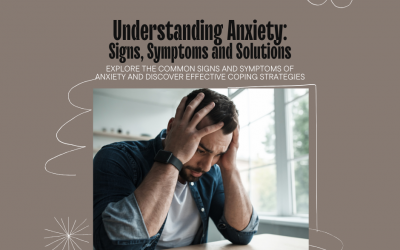 Understanding Anxiety: Signs, Symptoms, and Solutions